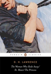 The Woman Who Rode Away/St. Mawr/The Princess (D.H. Lawrence)