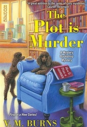 The Plot Is Murder (V.M. Burns)