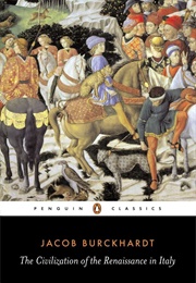The Civilization of the Renaissance in Italy (Jacob Burckhardt)