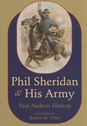 Phil Sheridan and His Army (Paul Andrew Hutton)