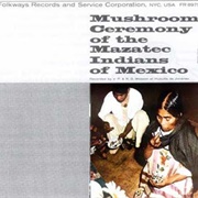 Musroom Ceremony of the Mazatec Indians – Maria Sabina (1957)