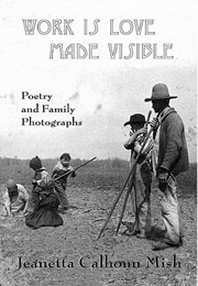 Work Is Love Made Visible (Jeanetta Calhoun Mish)