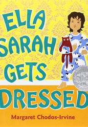 Ella Sarah Gets Dressed (Margaret Chodos-Irvine)