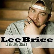 Lee Brice - Love Like Crazy