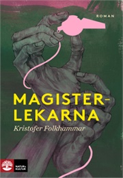 Magisterlekarna: En Sodomitisk Melodram (Kristofer Folkhammar)