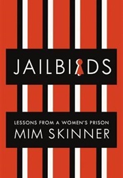 Jailbirds: Lessons From a Women&#39;s Prison (Mim Skinner)