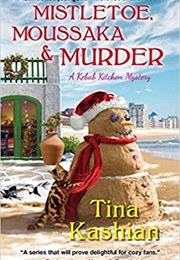 Mistletoe Moussaka and Murder (Tina Kashian)