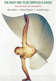 The Right Way to Be Crippled and Naked: The Fiction of Disability (Sheila Black, Annabelle Hayse, Michael Northen)