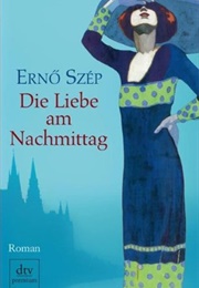 Die Liebe Am Nachmittag (Ernő Szép)