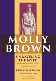 Molly Brown: Unraveling the Myth (Kristen Iversen)
