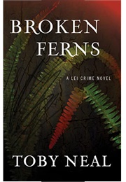 Broken Ferns (Lei Crime Series #4) (Toby Neal)