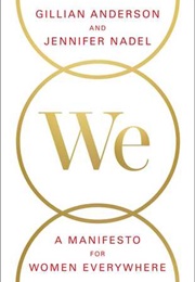 We: A Manifesto for Women Everywhere (Gillian Anderson, Jennifer Nadel)