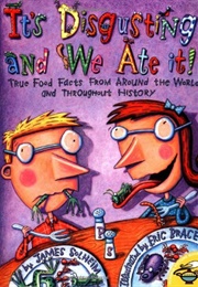 It's Disgusting and We Ate It! (James Solheim)