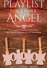 Playlist for a Paper Angel (Jacqueline Ward)