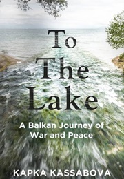 To the Lake (Kapka Kassabova)