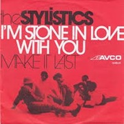 I&#39;m Stone in Love With You - The Stylistics