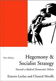 Hegemony and Socialist Strategy (Ernesto Laclau and Chantal Mouffe)