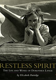 Restless Spirit: The Life and Work of Dorothea Lange (Elizabeth Partridge)