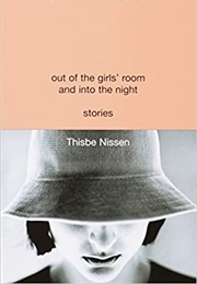 Out of the Girls&#39; Room and Into the Night (Thisbe Nissen)