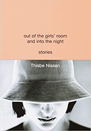 Out of the Girls' Room and Into the Night (Thisbe Nissen)