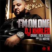 I'm on One - DJ Khaled Ft. Drake, Rick Ross & Lil' Wayne