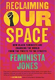 Reclaiming Our Space (Feminista Jones)