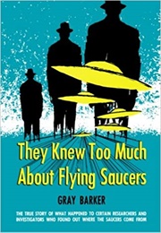 They Knew Too Much About Flying Saucers (Barker)