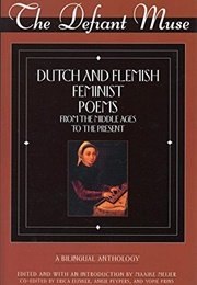 The Defiant Muse: Dutch and Flemish Feminist Poems (Maaike Meijer, Erica Eijsker, Ankie Peypers (Eds.))