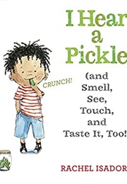 I Hear a Pickle (Rachel Isadora)