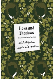 Lions & Shadows: An Education in the Twenties (Christopher Isherwood)