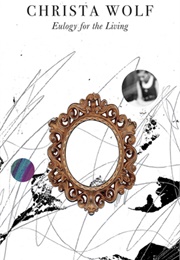 Eulogy for the Living (Christa Wolf)