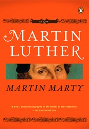 Martin Luther: A Life (Martin E. Marty)