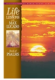 Life Lessons With Max Lucado: Book of Psalms (Max Lucado)
