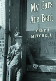 My Ears Are Bent (Joseph Mitchell)