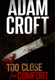 Too Close for Comfort (Adam Croft)
