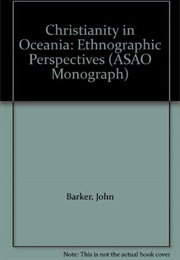 Christianity in Oceania: Ethnographic Perspectives (John Barker)