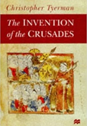 The Invention of the Crusades (Christopher Tyneman)