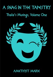 A Snag in the Tapestry; Thalia's Musings 1 (Amethyst Marie)