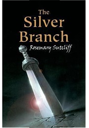 The Silver Branch (Rosemary Sutcliff)