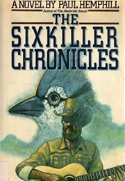 The Sixkiller Chronicles (Paul Hemphill)