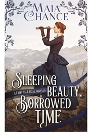Sleeping Beauty, Borrowed Time: A Fairy Tale Fatal Novella (Maia Chance)