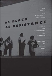 As Black as Resistance: Finding the Conditions for Liberation (Zoé Samudzi)