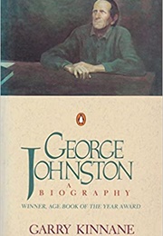 George Johnston: A Biography (Garry Kinnane)