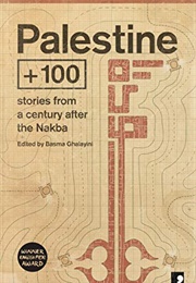 Palestine 100: Stories From a Century After the Nakba (Basma Ghalayini)