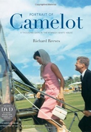 Portrait of Camelot: A Thousand Days in the Kennedy White House (Richard Reeves)