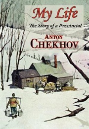 My Life: The Story of a Provincial (Anton Chekhov)