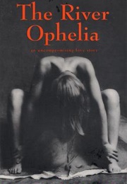 The River Ophelia (Justine Ettler)