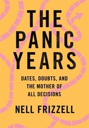 The Panic Years: Dates, Doubts, and the Mother of All Decisions (Nell Frizzell)