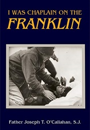 I Was Chaplain on the Franklin (Joseph T. O&#39;Callahan)