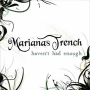 Haven't Had Enough - Marianas Trench